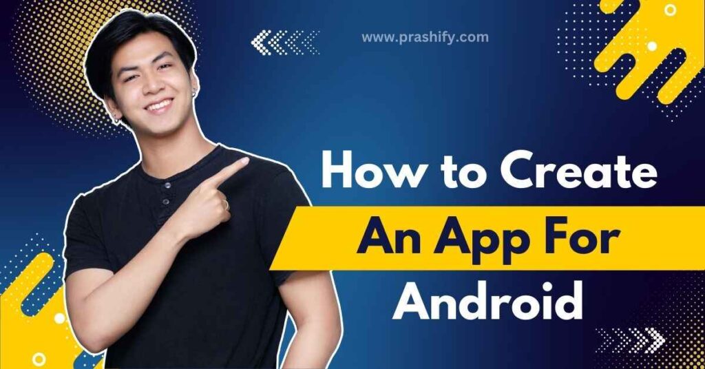 How to Create An App For Android